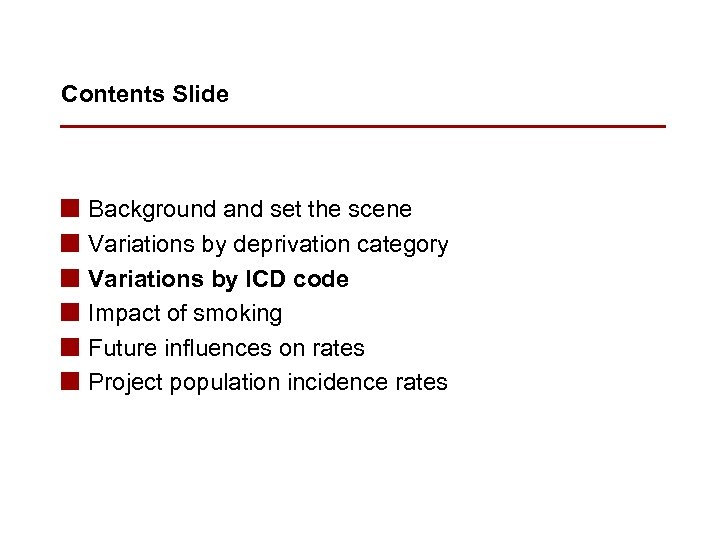 Contents Slide n n n Background and set the scene Variations by deprivation category