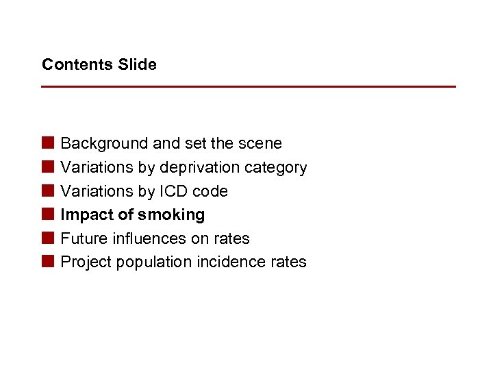 Contents Slide n n n Background and set the scene Variations by deprivation category