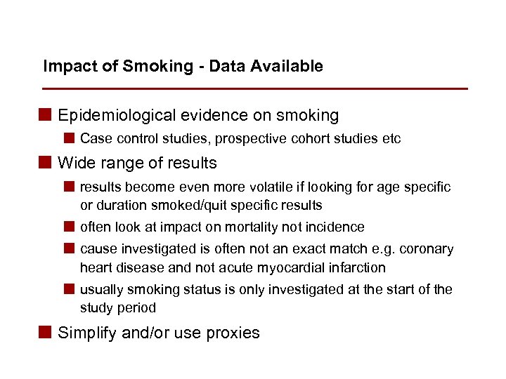 Impact of Smoking - Data Available n Epidemiological evidence on smoking n Case control