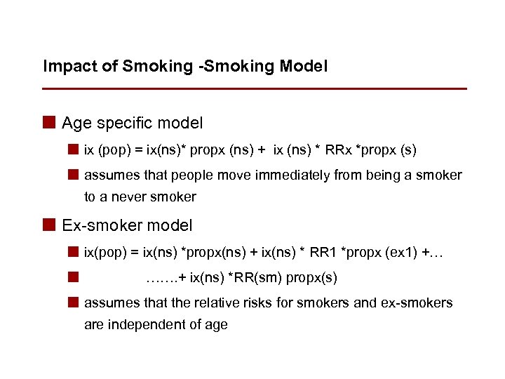 Impact of Smoking -Smoking Model n Age specific model n ix (pop) = ix(ns)*