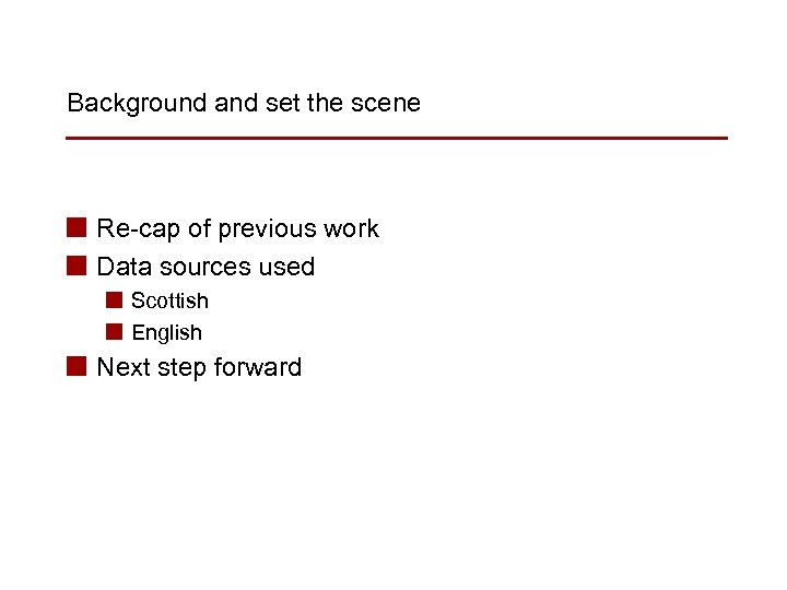 Background and set the scene n Re-cap of previous work n Data sources used