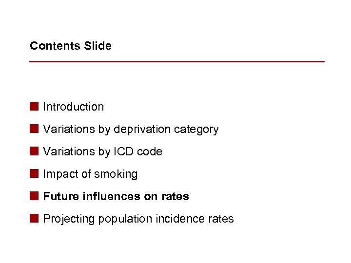 Contents Slide n Introduction n Variations by deprivation category n Variations by ICD code