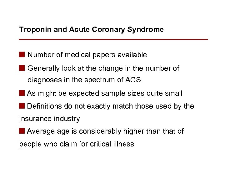 Troponin and Acute Coronary Syndrome n Number of medical papers available n Generally look