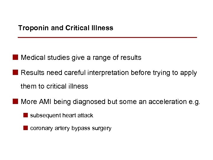 Troponin and Critical Illness n Medical studies give a range of results n Results