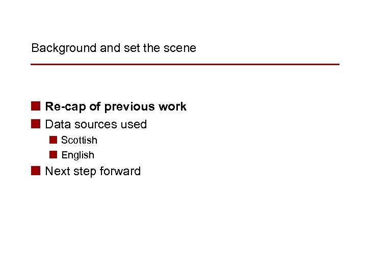 Background and set the scene n Re-cap of previous work n Data sources used