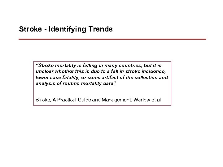 Stroke - Identifying Trends “Stroke mortality is falling in many countries, but it is