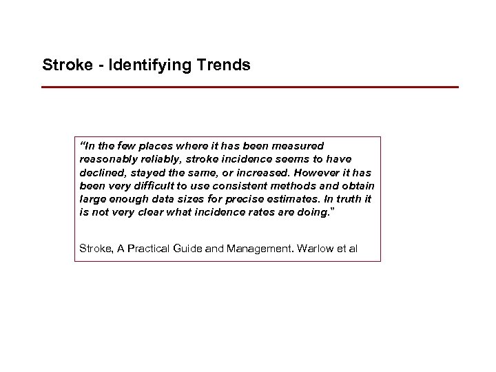 Stroke - Identifying Trends “In the few places where it has been measured reasonably