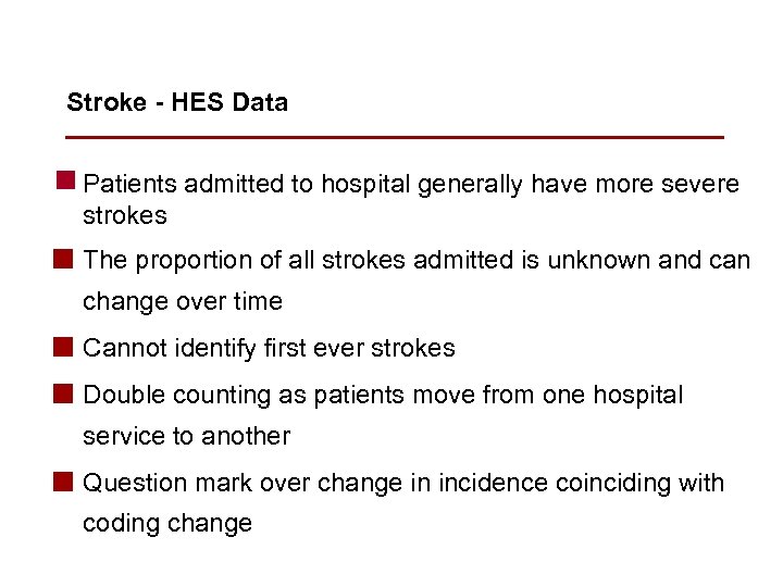 Stroke - HES Data g Patients admitted to hospital generally have more severe strokes