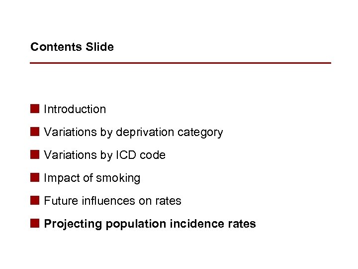 Contents Slide n Introduction n Variations by deprivation category n Variations by ICD code