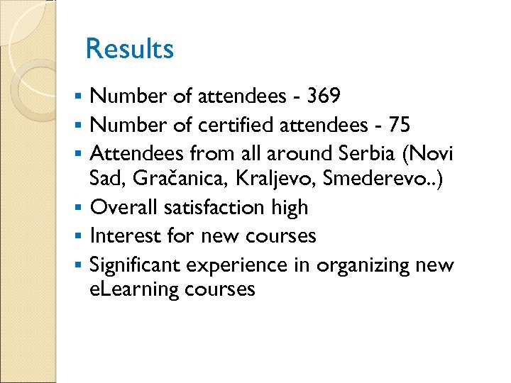 Results § § § Number of attendees - 369 Number of certified attendees -