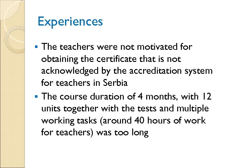Experiences The teachers were not motivated for obtaining the certificate that is not acknowledged