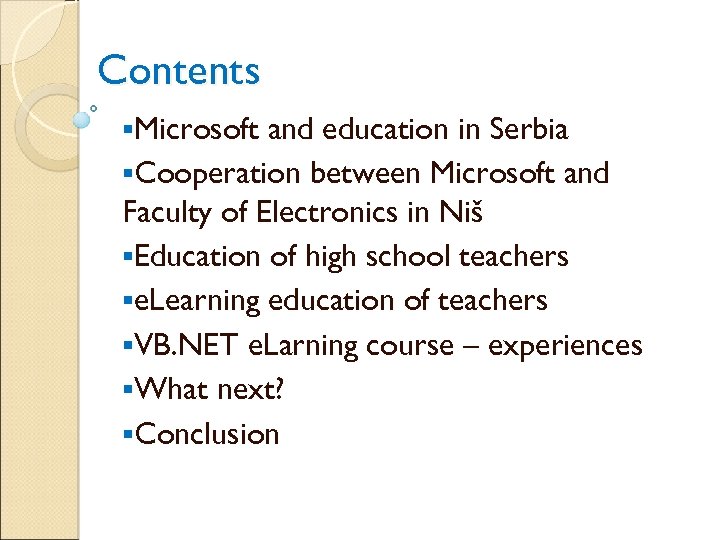 Contents §Microsoft and education in Serbia §Cooperation between Microsoft and Faculty of Electronics in