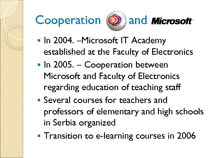 Cooperation and In 2004. –Microsoft IT Academy established at the Faculty of Electronics §