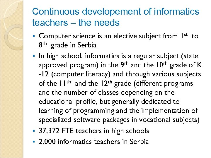 Continuous developement of informatics teachers – the needs Computer science is an elective subject