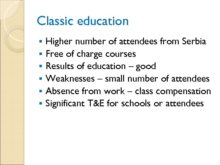 Classic education § § § Higher number of attendees from Serbia Free of charge