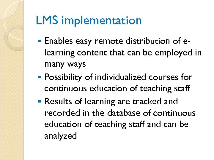 LMS implementation Enables easy remote distribution of elearning content that can be employed in
