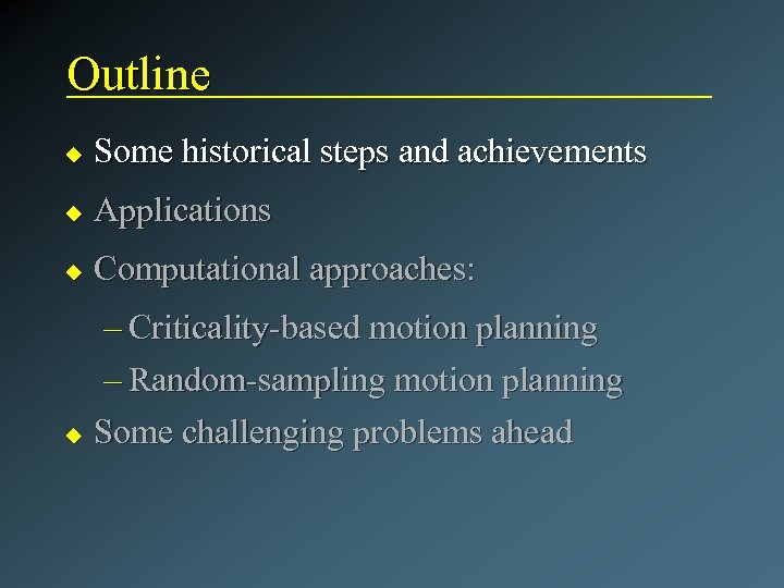 Outline u Some historical steps and achievements u Applications u Computational approaches: – Criticality-based