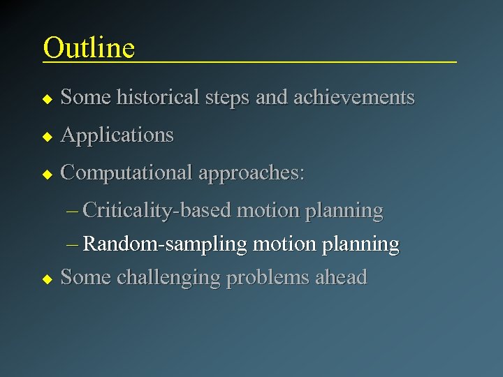 Outline u Some historical steps and achievements u Applications u Computational approaches: – Criticality-based