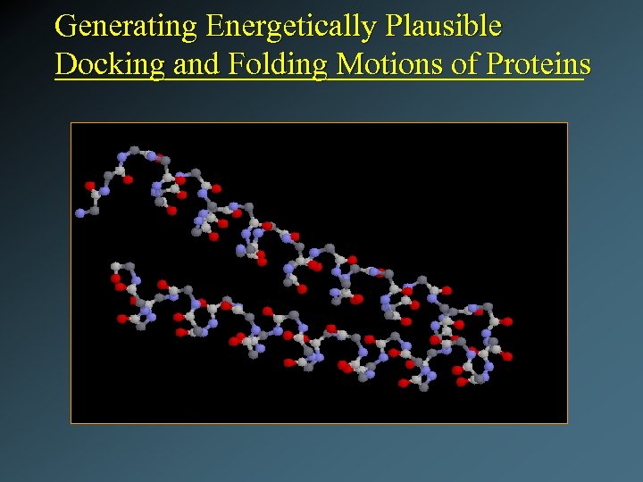 Generating Energetically Plausible Docking and Folding Motions of Proteins 