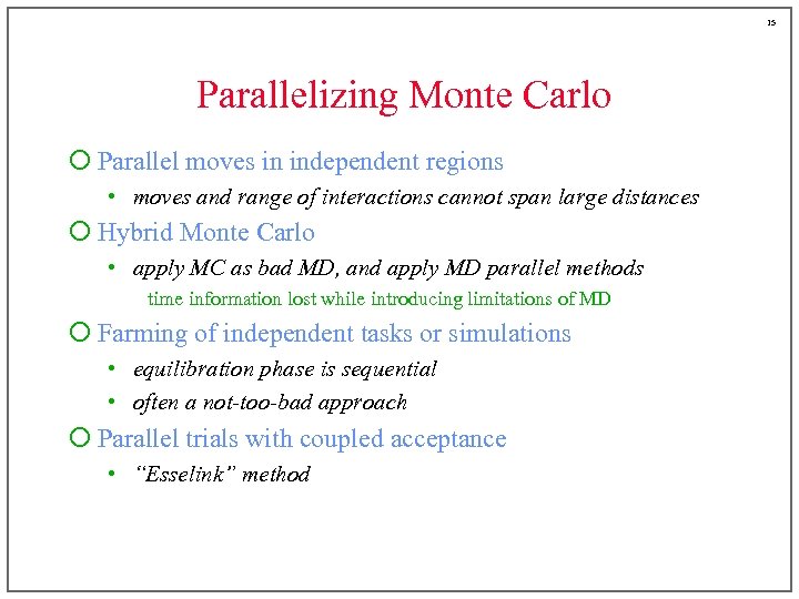 15 Parallelizing Monte Carlo ¡ Parallel moves in independent regions • moves and range