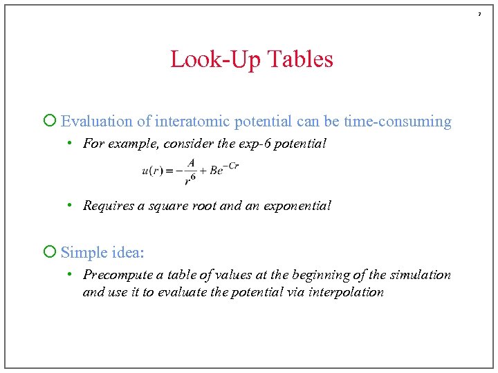 2 Look-Up Tables ¡ Evaluation of interatomic potential can be time-consuming • For example,