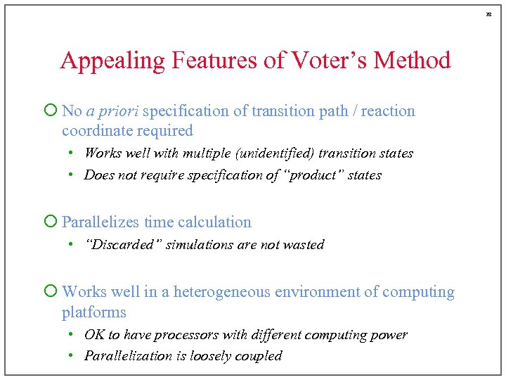 28 Appealing Features of Voter’s Method ¡ No a priori specification of transition path