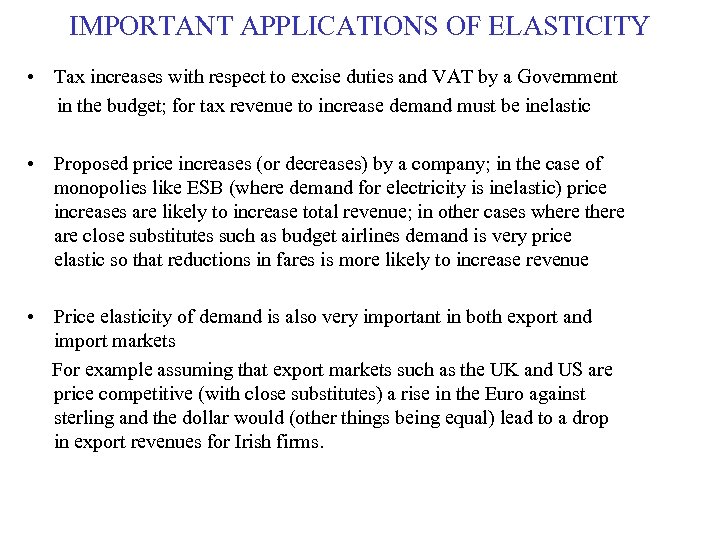 IMPORTANT APPLICATIONS OF ELASTICITY • Tax increases with respect to excise duties and VAT