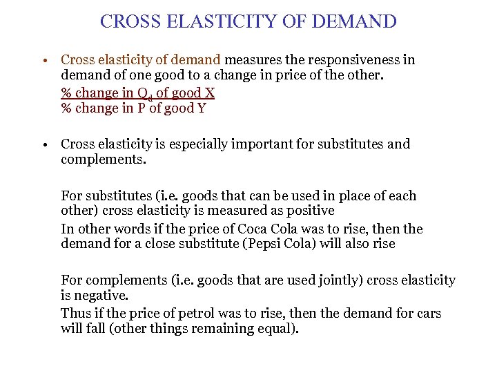 CROSS ELASTICITY OF DEMAND • Cross elasticity of demand measures the responsiveness in demand