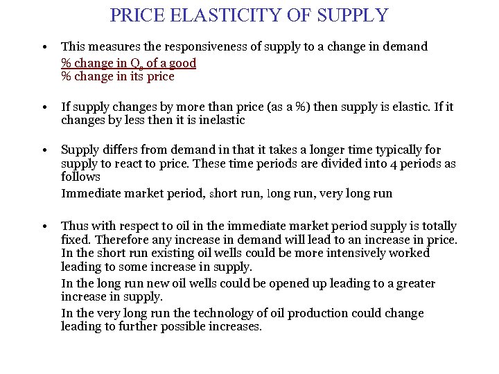 PRICE ELASTICITY OF SUPPLY • • This measures the responsiveness of supply to a