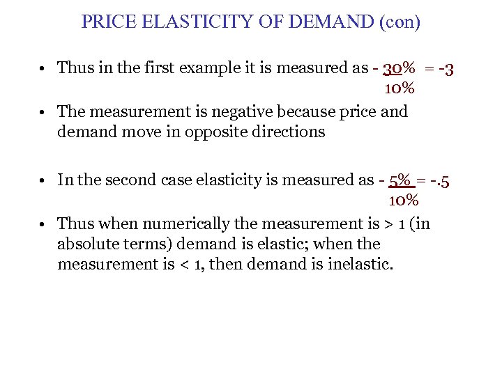 PRICE ELASTICITY OF DEMAND (con) • Thus in the first example it is measured