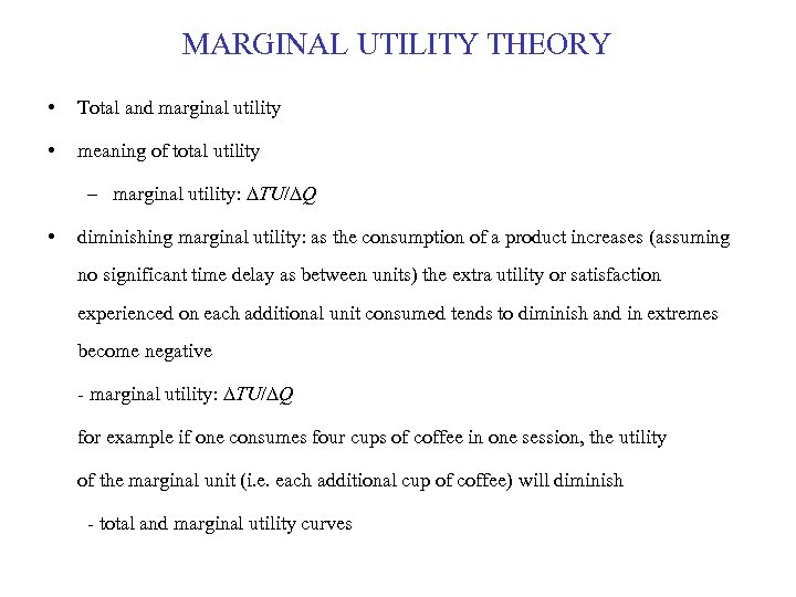 MARGINAL UTILITY THEORY • Total and marginal utility • meaning of total utility –