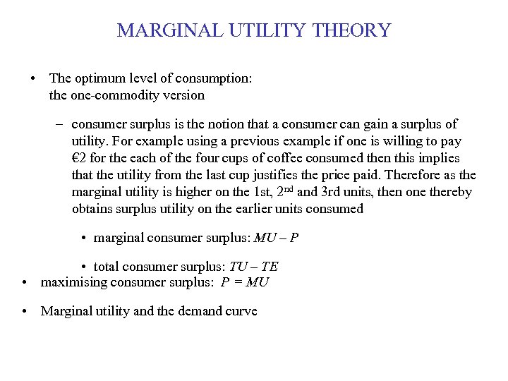 MARGINAL UTILITY THEORY • The optimum level of consumption: the one-commodity version – consumer