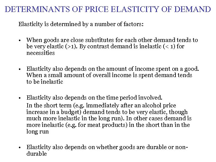 DETERMINANTS OF PRICE ELASTICITY OF DEMAND Elasticity is determined by a number of factors: