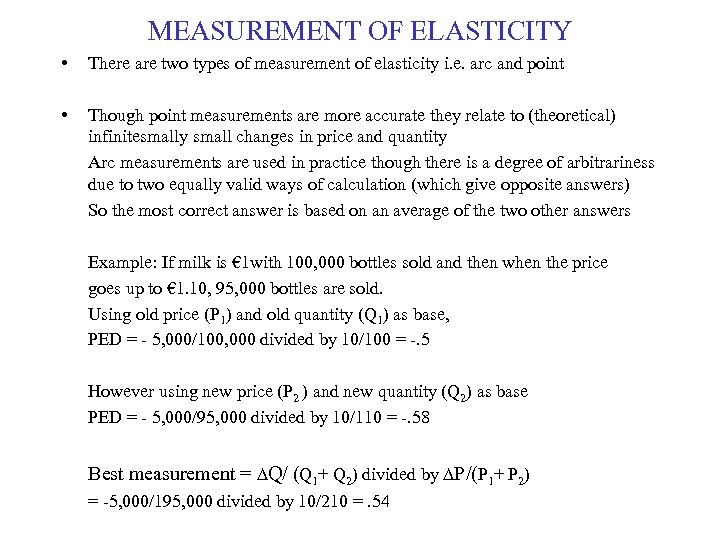 MEASUREMENT OF ELASTICITY • There are two types of measurement of elasticity i. e.