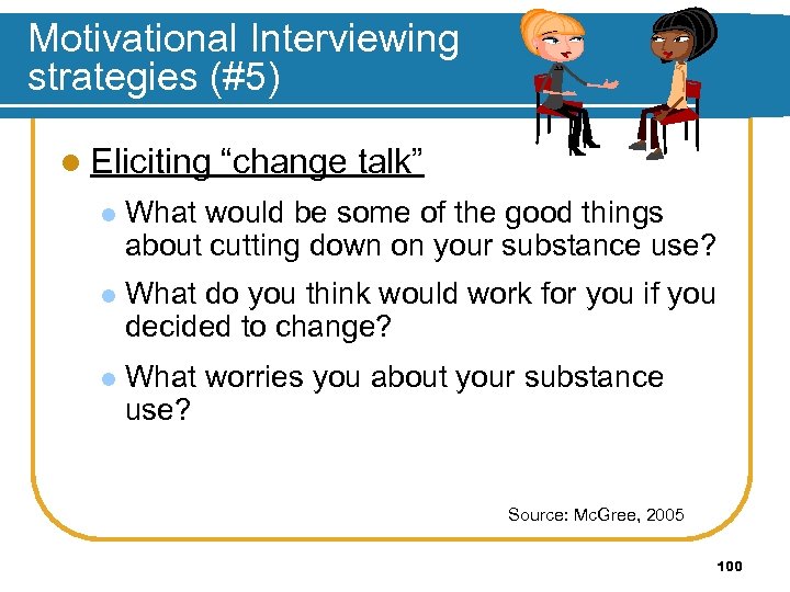 Motivational Interviewing strategies (#5) l Eliciting “change talk” l What would be some of