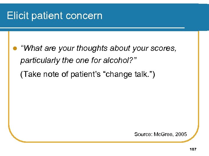 Elicit patient concern l “What are your thoughts about your scores, particularly the one