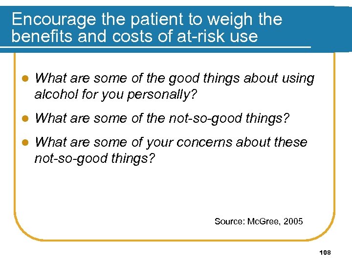 Encourage the patient to weigh the benefits and costs of at-risk use l What