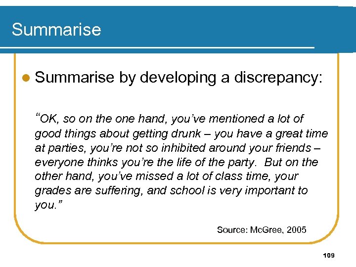 Summarise l Summarise by developing a discrepancy: “OK, so on the one hand, you’ve