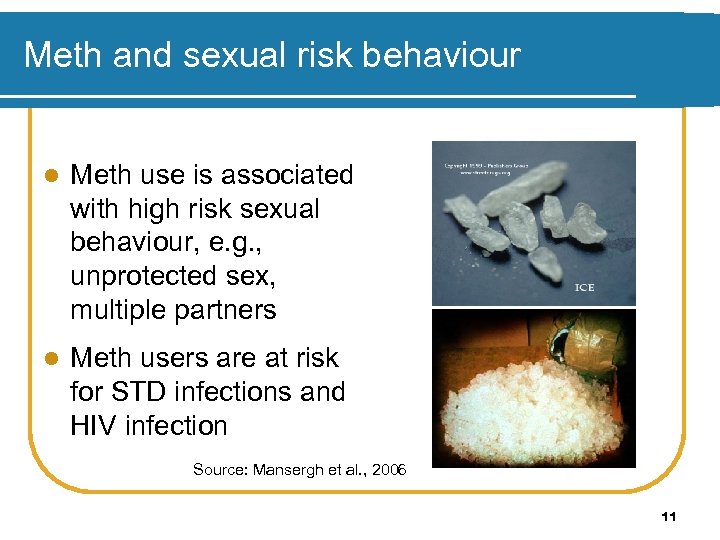 Meth and sexual risk behaviour l Meth use is associated with high risk sexual