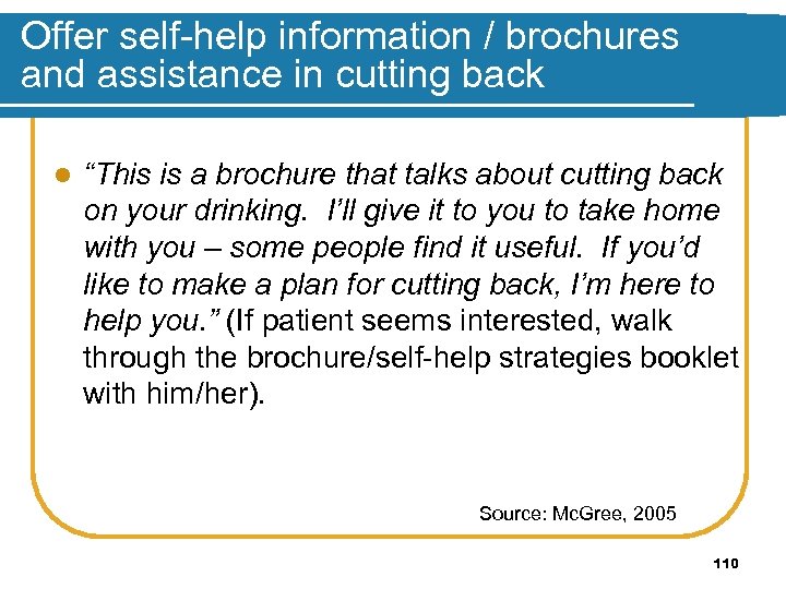 Offer self-help information / brochures and assistance in cutting back l “This is a