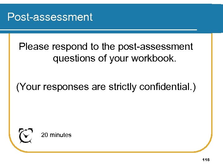 Post-assessment Please respond to the post-assessment questions of your workbook. (Your responses are strictly