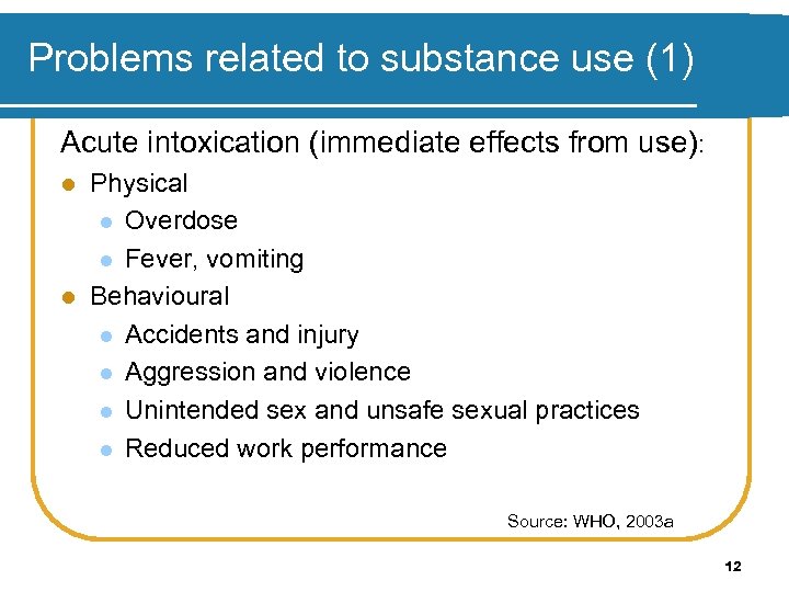 Problems related to substance use (1) Acute intoxication (immediate effects from use): Physical l