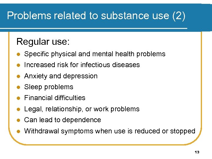 Problems related to substance use (2) Regular use: l Specific physical and mental health