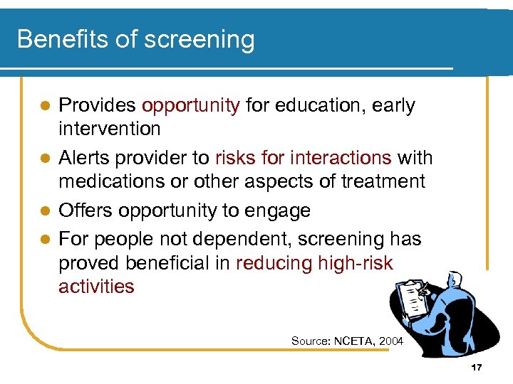 Benefits of screening Provides opportunity for education, early intervention l Alerts provider to risks