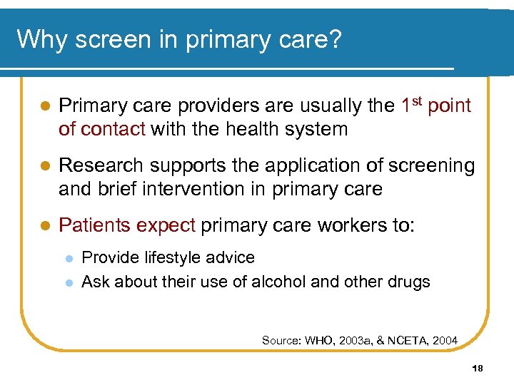 Why screen in primary care? l Primary care providers are usually the 1 st