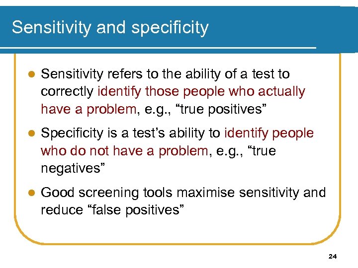 Sensitivity and specificity l Sensitivity refers to the ability of a test to correctly