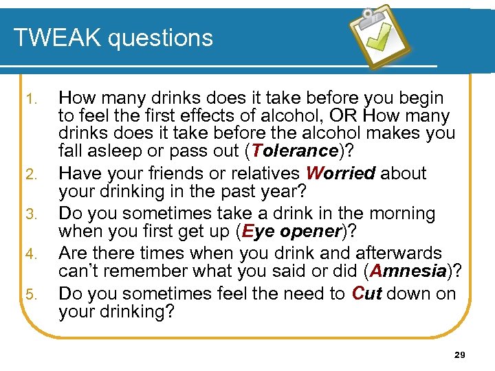 TWEAK questions 1. 2. 3. 4. 5. How many drinks does it take before