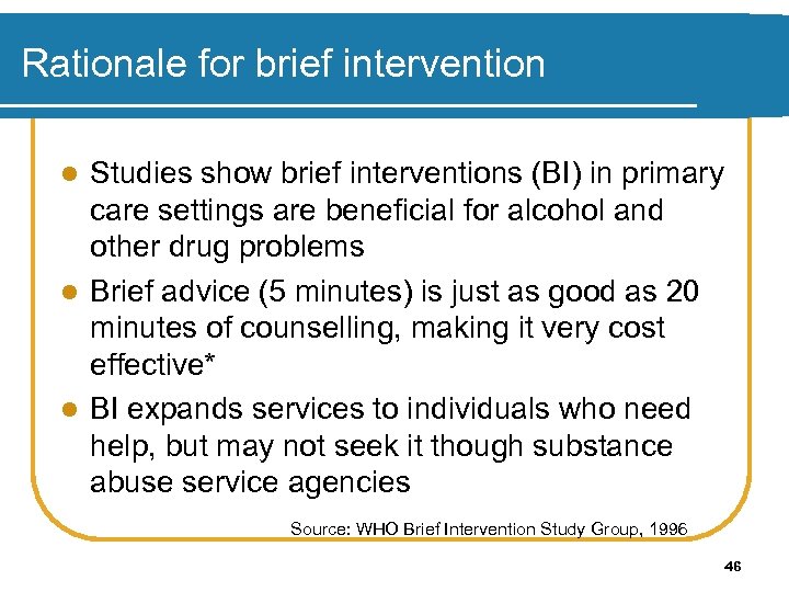 Rationale for brief intervention Studies show brief interventions (BI) in primary care settings are