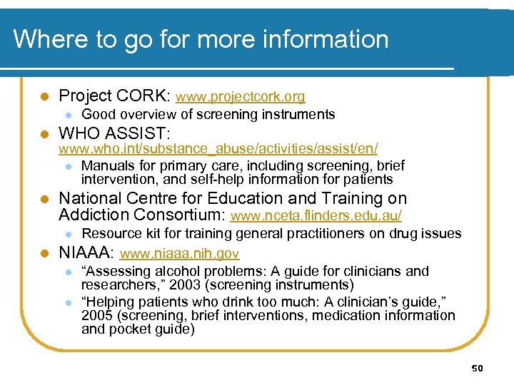 Where to go for more information l Project CORK: www. projectcork. org l Good