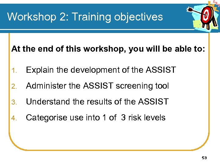 Workshop 2: Training objectives At the end of this workshop, you will be able